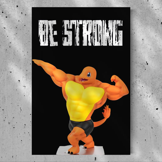 Be Strong. Be charmander.
